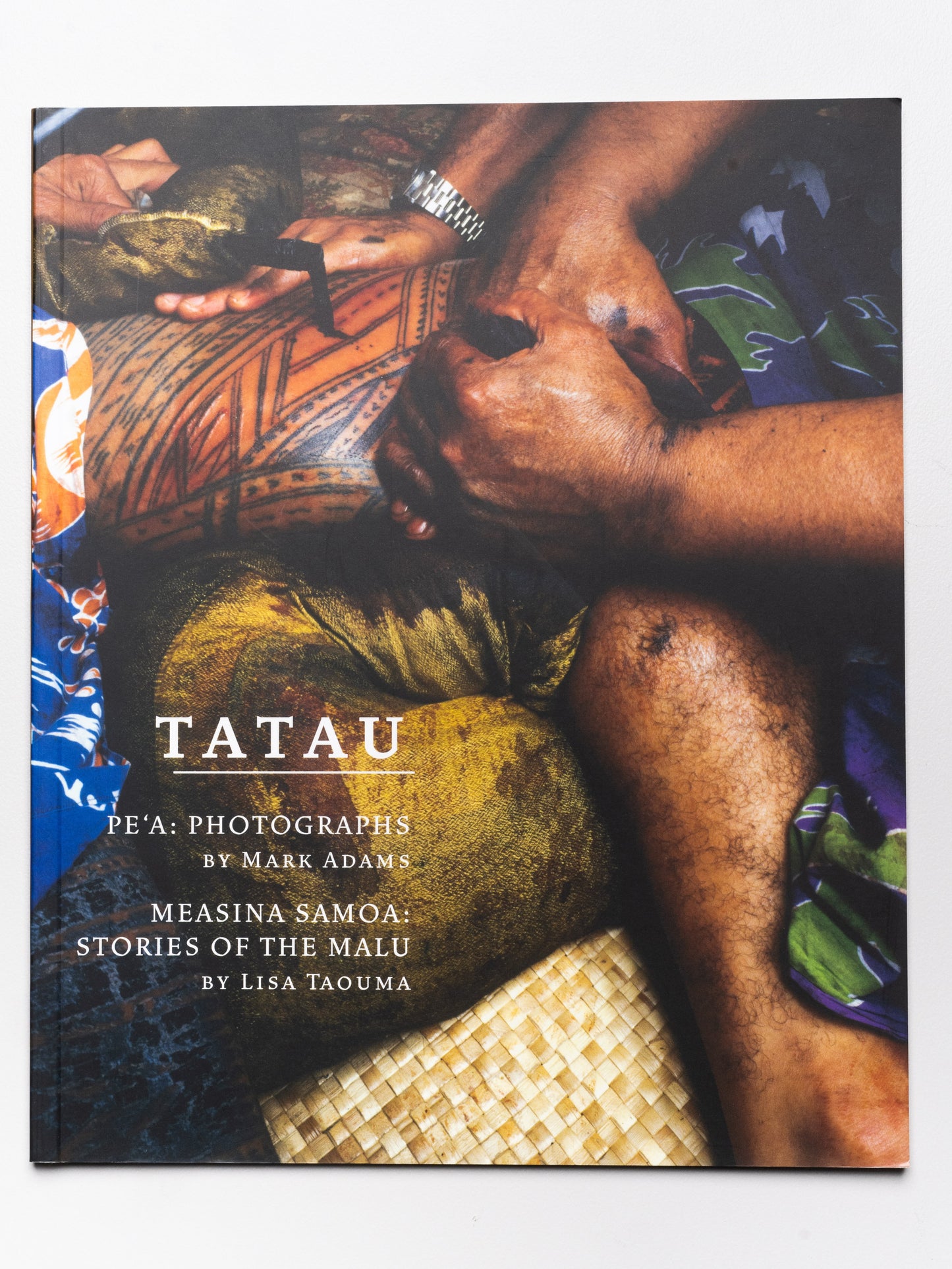 Tatau – Pe’a: Photographs by Mark Adams and Measina Samoa | Stories of the Malu by Lisa Taouma | 2003