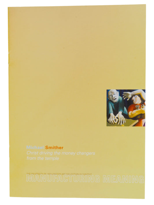 Manufacturing Meaning | Michael Smither: Christ Driving the Money Changers From the Temple | 1999