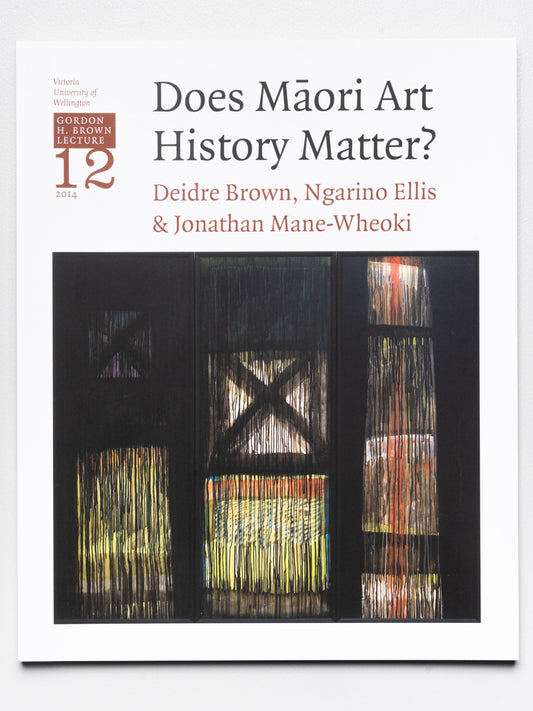 Gordon H. Brown Lecture 12: Deidre Brown, Ngarino Ellis and Jonathan Mane-Wheoki, 'Does Māori Art History Matter?' | 2014