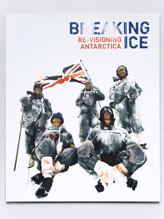 Breaking Ice: Re-Visioning Antarctica | 2005