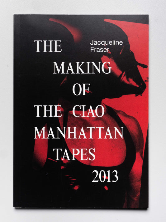 Jacqueline Fraser: The Making of the Ciao Manhattan Tapes, 2013