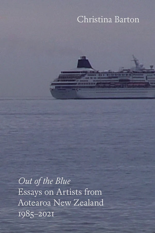Out of the Blue: Essays on Artists from Aotearoa New Zealand 1985–2021 | 2025