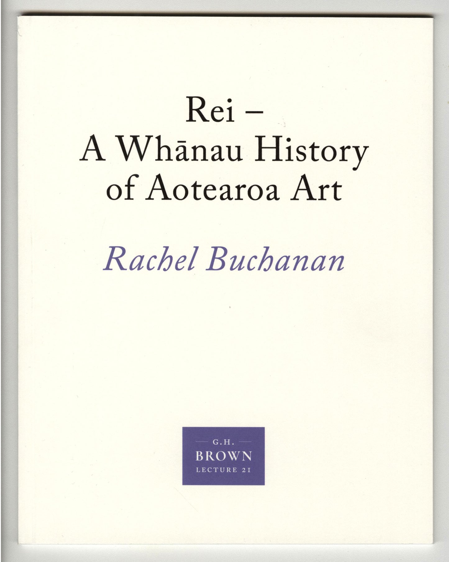 Gordon H. Brown Lecture 21: Rachel Buchanan, 'Rei - A Whānau History of Aotearoa Art' | 2024