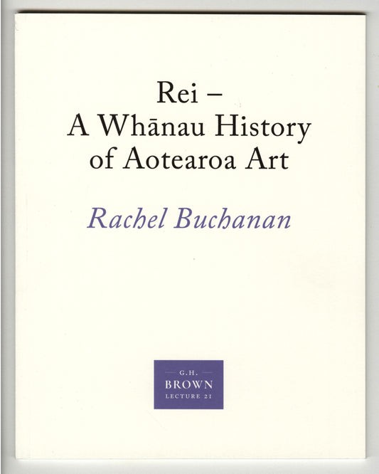 Gordon H. Brown Lecture 21: Rachel Buchanan, 'Rei - A Whānau History of Aotearoa Art' | 2024