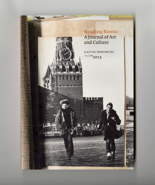 Reading Room: A Journal of Art and Culture, Issue 6: Elective Proximities | 2013