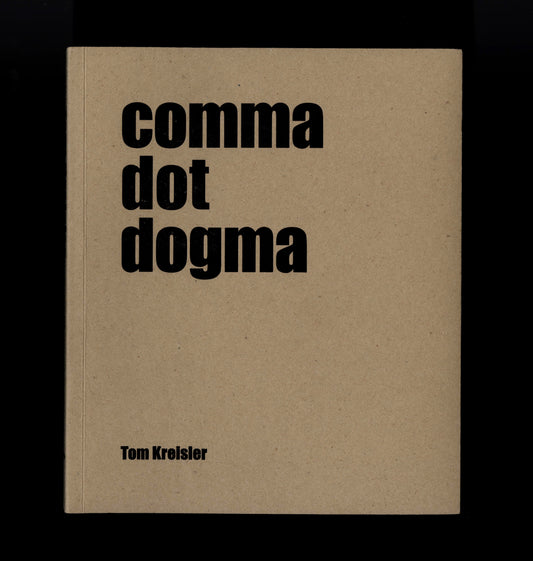 Tom Kreisler: comma dot dogma | 2007