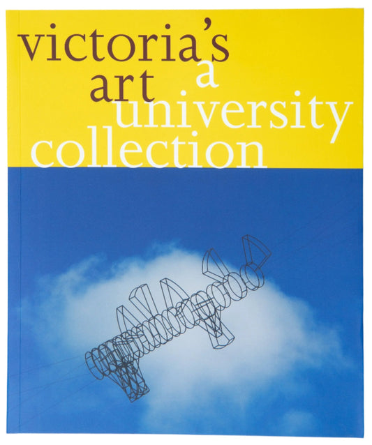 Victoria’s Art – A University Collection | 2005