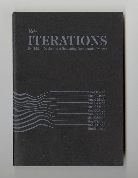 Re-iterations: Exhibition Design as a Repeating Democratic Process | 2022